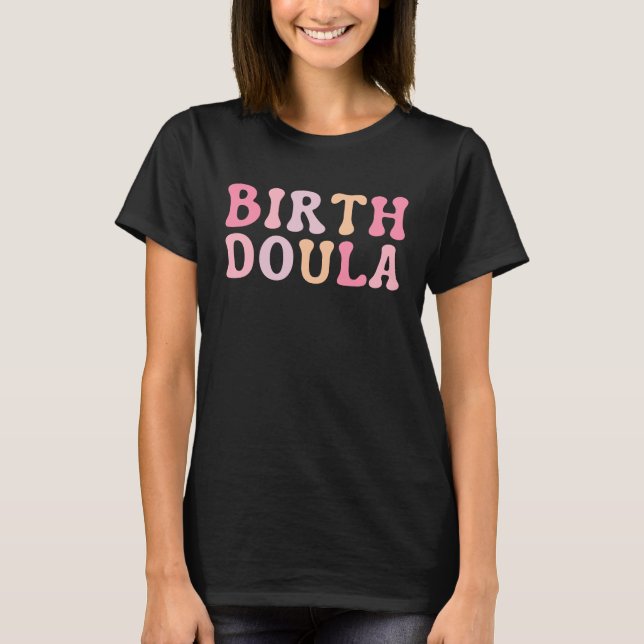 Birth Doula Women Birth Worker T-Shirt (Front)