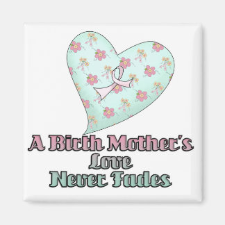 Birth Mothers Love Never Fades Magnet