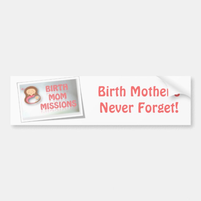 Birth Mother's Never Forget! Bumper Sticker (Front)