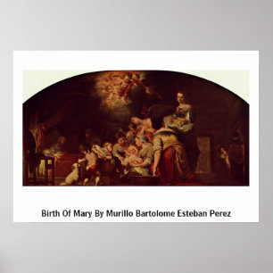 Birth Of Mary By Murillo Bartolome Esteban Perez Poster