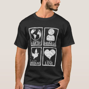 Birth Place Earth Breed Human Freedom Love Peace T-Shirt
