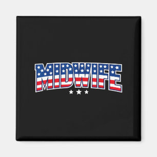 Birth Worker 4th of July Midwife Labour Day Magnet
