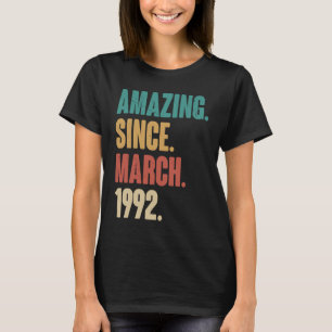 Birthday 31st Decoration  Amazing Since March 1992 T-Shirt