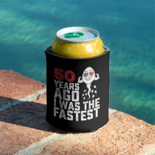 Birthday 50 Years Ago I Was The Fastest Can Cooler