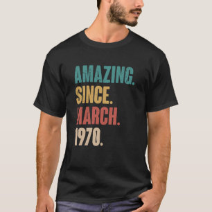Birthday 53rd Decoration Amazing Since March 1970 T-Shirt
