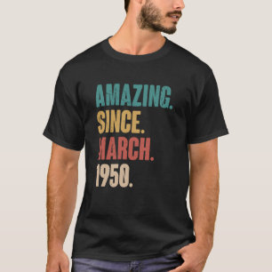 Birthday 73rd Decoration Amazing Since March 1950 T-Shirt