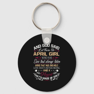 Birthday And God Said Let There Be April Girl Key Ring