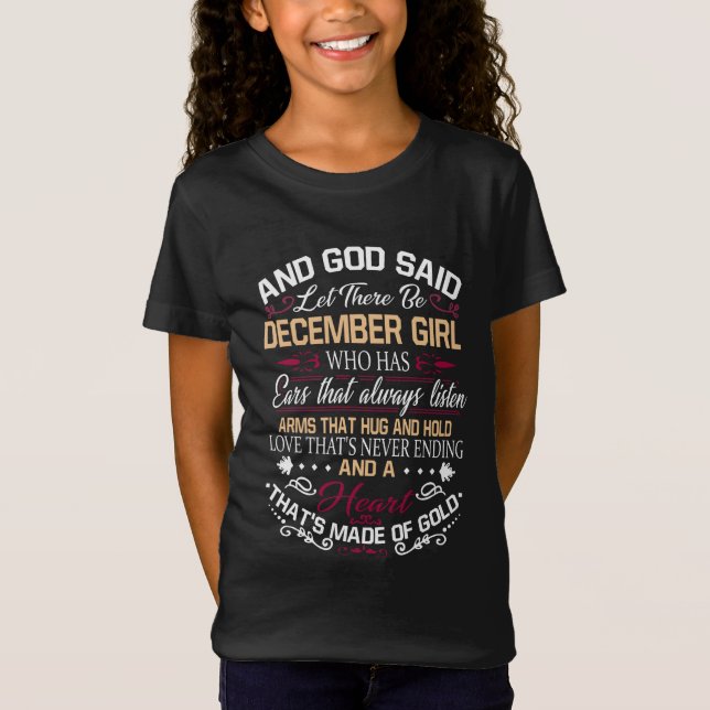Birthday | And God Said Let There Be December Girl T-Shirt (Front)