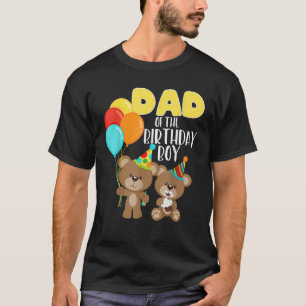 Birthday Bear Dad Of The Birthday Boy Party Kid To T-Shirt