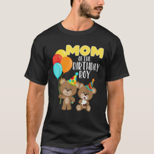 Birthday Bear Mum Of The Birthday Boy Party Kid To T-Shirt