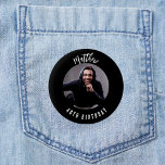Birthday black white photo name 6 cm round badge<br><div class="desc">A classic black background.  Personalise and add his name,  age and photo.</div>