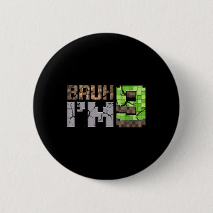 Birthday Boy 9th Bruh Im 9 Years Old Gamer Pixel N 6 Cm Round Badge