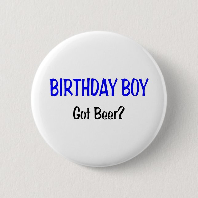 Birthday Boy Got Beer Blue 6 Cm Round Badge (Front)