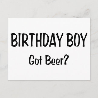 Birthday Boy Got Beer Postcard