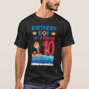 Birthday Boy I Am O Fish Ally 10 Years Old 10th Bi T-Shirt