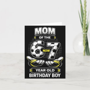 Birthday Boy I Was 6 Im 7 Six Seven Soccer 67 Mum Card