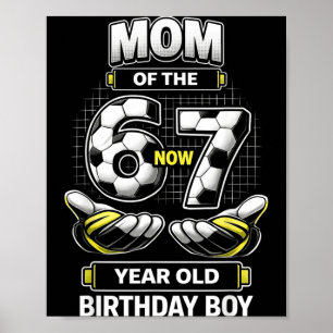 Birthday Boy I Was 6 Im 7 Six Seven Soccer 67 Mum Poster