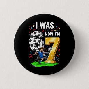 Birthday Boy I Was 6 Now I'm 7 Six Seven Soccer 67 Cm Round Badge
