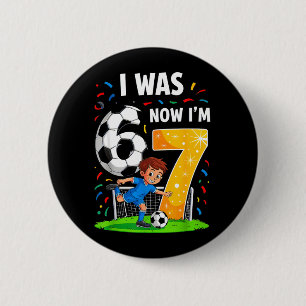 Birthday Boy I was 6 Now Im 7 Six Seven Soccer 67 Cm Round Badge