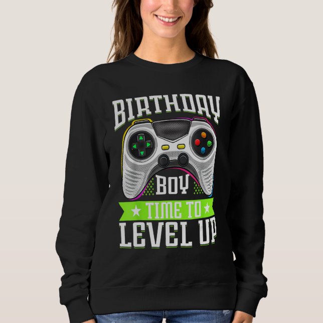 Birthday Boy Time To Level Up Video Game Birthday  Sweatshirt (Front)