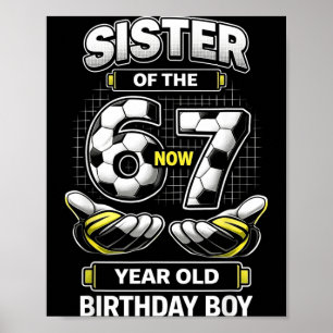 Birthday Boy was 6 7 Six Seven Soccer 67 Sister Poster