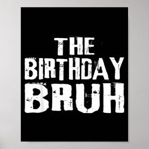 Birthday Bro Boys Teens Youth Men Funny Saying Poster