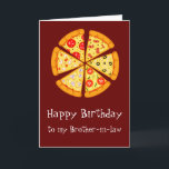 Birthday Brother-in-law Pizza Too Cheesy Card<br><div class="desc">Birthday Greeting Card for your brother-in-law with cheesy Pizza quote</div>