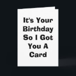 Birthday Card<br><div class="desc">This is a great card for a boring person. People like YOU!!!</div>