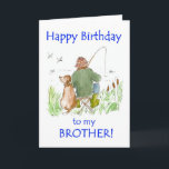 Birthday Card for a Brother, Man Fishing and Dog<br><div class="desc">A Birthday Card for a brother with a man fishing, his dog sitting beside him, watching the dragonflies hovering over the riverbank, from a watercolour painting by Judy Adamson. The inside is left blank for your own message and other family relatives as well as ages from 40 - 70 are...</div>