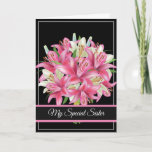 Birthday Card-My Special Sister Card<br><div class="desc">Birthday card shown with a black background and pretty pink lilies. 
Customise this card or buy as is. Card has a special message inside.</div>