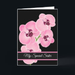 Birthday Card-My Special Sister Card<br><div class="desc">Birthday card shown with a black background and pretty pink orchids. 
Customise this card or buy as is. Card has a special message inside.</div>