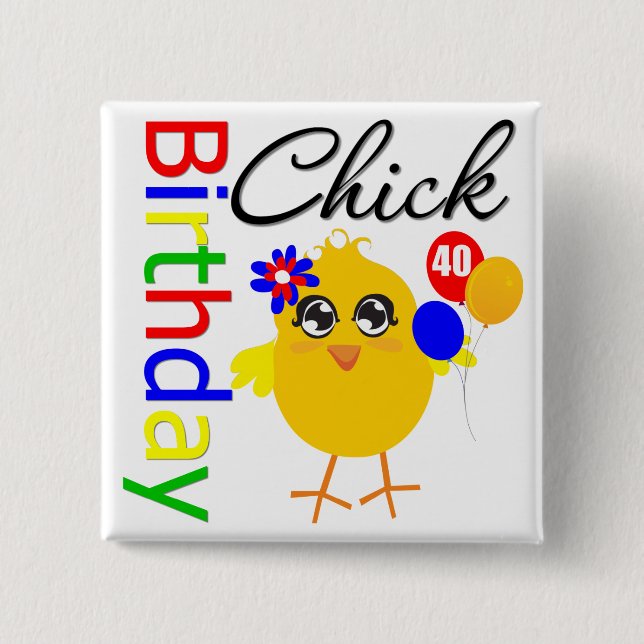Birthday Chick 40 Year Old 15 Cm Square Badge (Front)