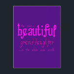 Birthday Christmas Parties Beautiful Granddaughter Holiday Postcard<br><div class="desc">The Most Beautiful Granddaughter in the Whole Wide World collection of gifts and gift ideas, is designed for you to give to your beautiful Granddaughter at Christmas, birthday parties, anniversaries, celebrations and special occasions. Each individual gift for beautiful Granddaughters is customisable : add your own text, personal message, graphic, image...</div>