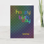 Birthday circles for brother card<br><div class="desc">A design of circles with a font that fits between them. A birthday card with a masculine feel for a brother .</div>