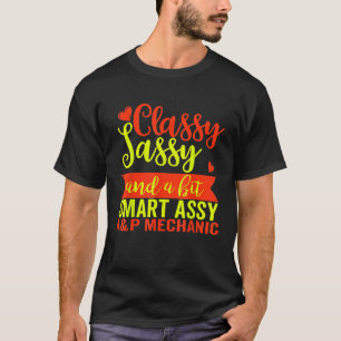 Birthday Classy Sassy Ap Mechanic T-Shirt