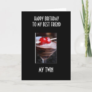 BIRTHDAY COCKTAIL TO MY TWIN / BEST FRIEND CARD