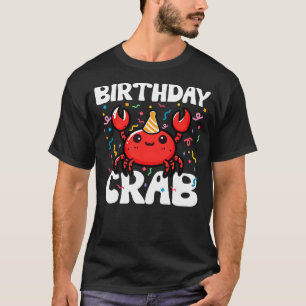 Birthday Crab Party Crabs Lover Birthday Crab Birt T-Shirt