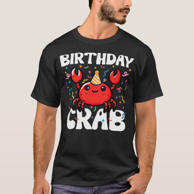 Birthday Crab Party Crabs Lover Birthday Crab Birt T-Shirt (Front)