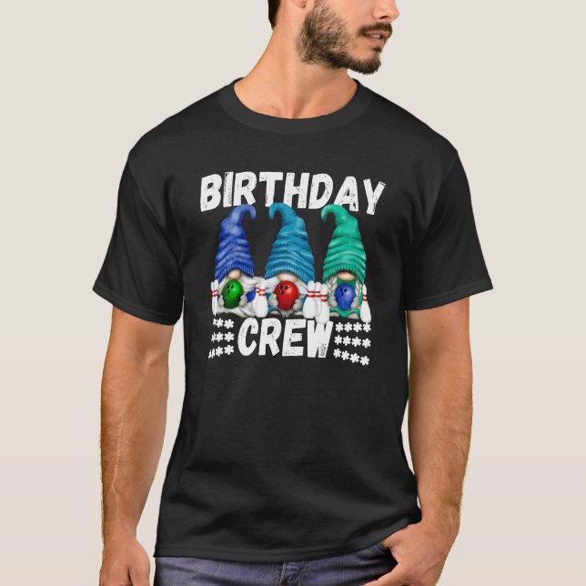 Birthday Crew Bowler Gnomes For Bowling Birthday P T-Shirt (Front)