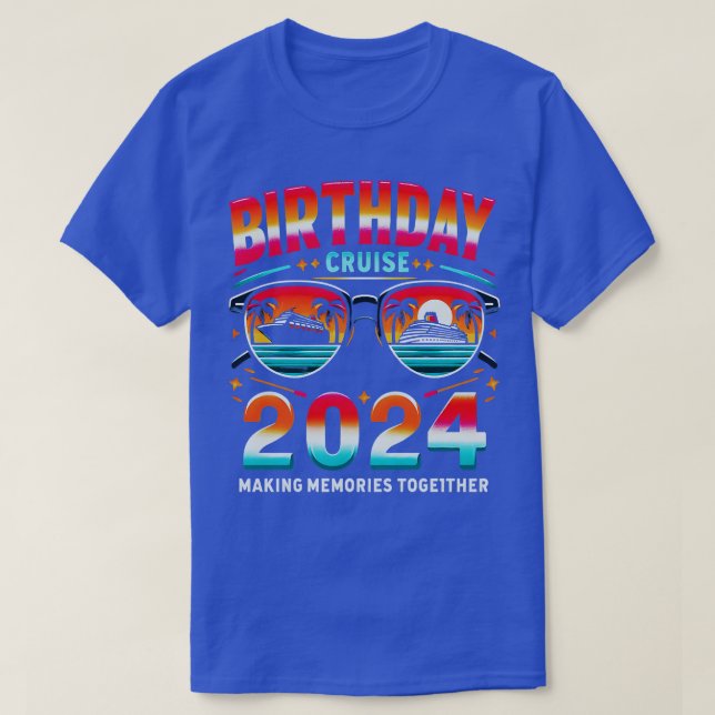 Birthday Cruise 2024 Making Memories Together T-Shirt (Design Front)