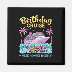 Birthday Cruise 2025 Making Memories Together Matc Magnet