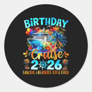 Birthday Cruise 2026 Making Memories Together Fami Classic Round Sticker