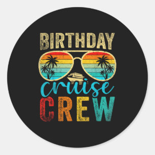 Birthday Cruise Crew Cruise Birthday Cruising Trip Classic Round Sticker