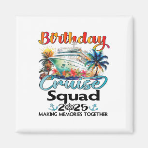 Birthday Cruise Squad 2025 Friends Family Vacation Magnet