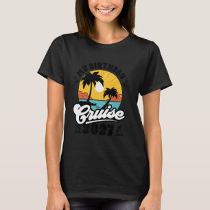 Birthday Cruise Squad 2027 Family Vacation Matchin T-Shirt