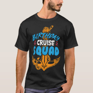 Birthday Cruise Squad Birthday Cruise T-Shirt