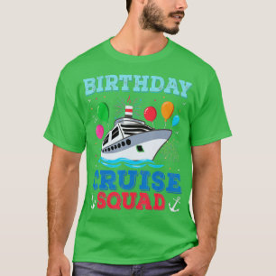 Birthday Cruise Squad Birthday Party  Cruise Squad T-Shirt