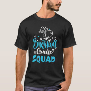 Birthday Cruise Squad Cruising Vacation Birthday T-Shirt
