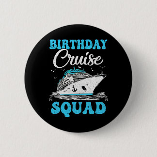 Birthday Cruise Squad Cruising Vacation Funny Birt 6 Cm Round Badge