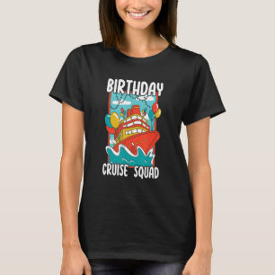 Birthday Cruise Squad Funny Cruising for Birthday  T-Shirt